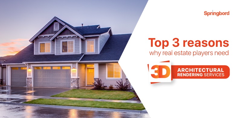 Top 3 reasons why real estate players need 3D architectural rendering services