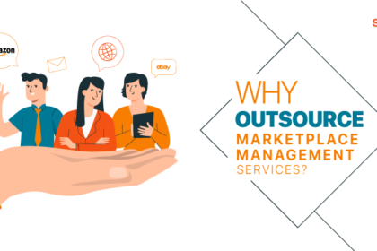 Why outsource marketplace management services Why outsource marketplace management services