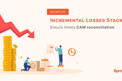 Do not let incremental losses stack up – Ensure timely CAM reconciliation Do not let incremental losses stack up - Ensure timely CAM reconciliation