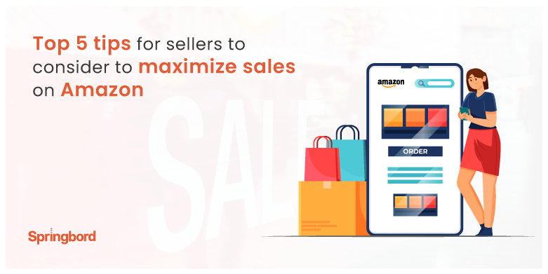 Top 5 tips for sellers to consider to maximize sales on Amazon