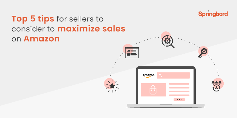 Top 5 tips for sellers to consider to maximize sales on Amazon