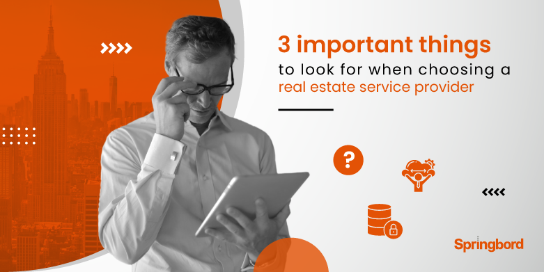 3 important things to look for when choosing a real estate service provider