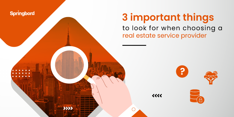 3 important things to look for when choosing a real estate service provider