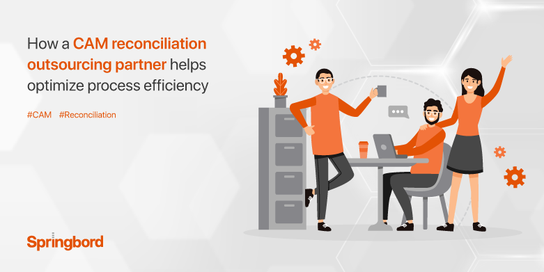 How a CAM reconciliation outsourcing partner helps optimize process efficiency