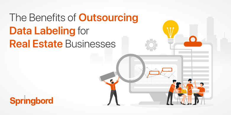 The Benefits of Outsourcing Data Labeling for Real Estate Businesses