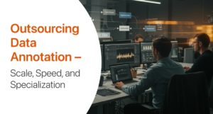 Outsourcing-Data-Annotation-ScaleSpeed-and-Specialization